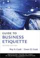 Guide to Business Etiquette, Roy A. Cook, Gwen O. Cook 