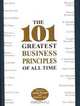 The 101 Greatest Business Principles of All Time, Edited by Leslie Pockell with Adrienne Avila 