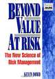 Beyond Value at Risk: The New Science of Risk Management, Kevin Dowd 