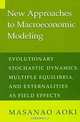 New Approaches to Macroeconomic Modeling: Evolutionary Stochastic Dynamics, Multiple Equilibria, and Externalities As Field Effects, Masanao Aoki 