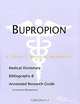 Bupropion: A Medical Dictionary, Bibliography, and Annotated Research Guide to Internet References, James N. Parker, Philip M. Parker 