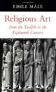 Religious Art from the Twelfth to the Eighteenth Century, Emile Male 