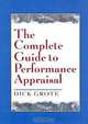 The Complete Guide to Performance Appraisal, Dick Grote 
