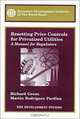 Resetting Price Controls for Privatized Utilities: A Manual for Regulators, Richard Green, Martin Rodriguez Pardina 