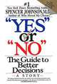 "Yes" or "No": The Guide to Better Decisions, Spencer Johnson 