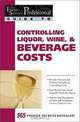 The Food Service Professionals Guide to Controlling Liquor Wine, & Beverage Costs, Elizabeth Godsmark 