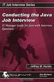 Conducting the Java Job Interview: IT Manager Guide for Java with Interview Questions (IT Job Interview series), Jeffrey M. Hunter, Don Burleson 