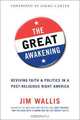 The Great Awakening: Reviving Faith and Politics in a Post-Religious Right America, Jim Wallis 