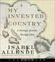 My Invented Country CD : A Nostalgic Journey Through Chile, Isabel Allende 