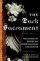 The Dark Sacrament: True Stories of Modern-Day Demon Possession and Exorcism, David M. Kiely and Christina McKenna 