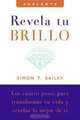 Revela tu brillo: Los cuatro pasos para transformar tu vida y revelar lo mejor de ti (Adelante), Simon T. Bailey 
