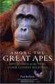 Among the Great Apes: Adventures on the Trail of Our Closest Relatives, Paul Raffaele 