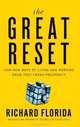 The Great Reset: How New Ways of Living and Working Drive Post-Crash Prosperity, Richard Florida 