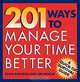 201 Ways to Manage Your Time Better, Alan Axelrod, James Holtje, James Holtje 
