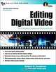 Editing Digital Video : The Complete Creative and Technical Guide, Robert M. Goodman, Patrick McGrath 