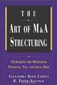 The Art of M&A Structuring: Techniques for Mitigating Financial, Tax, and Legal Risk, Alexandra Reed Lajoux, H. Peter Nesvold 