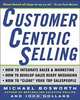 CustomerCentric Selling, Michael Bosworth, John Holland, Michael Bosworth, John Holland 