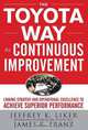 The Toyota Way To Continuous Improvement: Linking Strategy And Operational Excellence To Achieve Superior Performance, Jeffrey Liker, James K. Franz 
