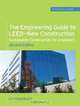 The Engineering Guide to LEED-New Construction: Sustainable Construction for Engineers, Liv Haselbach 