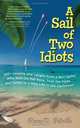 A Sail of Two Idiots: 100+ Lessons and Laughs from a Non-Sailor Who Quit the Rat Race, Took the Helm, and Sailed to a New Life in the Caribbean, Renee Petrillo 