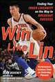 Win Like Lin: Finding Your Inner Linsanity on the Way to Breakout Success, Sean Deveney 