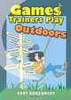 Games Trainers Play Outdoors, Gary Kroehnert 