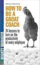 How to Be a Great Coach (Mighty Manager), Marshall J. Cook 