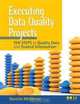 Executing Data Quality Projects: Ten Steps to Quality Data and Trusted Information (TM), Danette McGilvray 