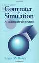 Computer Simulation : A Practical Perspective, Roger W. McHaney 