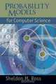 Probability Models for Computer Science, Sheldon M. Ross, Sheldon Ross 