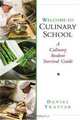 Welcome to Culinary School: A Culinary Student Survival Guide, Daniel Traster 
