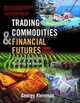 Trading Commodities and Financial Future: A Step by Step Guide to Mastering the Markets (3rd Edition), George Kleinman 