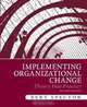 Implementing Organizational Change: Theory Into Practice (2nd Edition), Bert Spector 