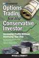 Options Trading for the Conservative Investor: Increasing Profits Without Increasing Your Risk, Michael C. Thomsett 