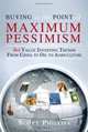 Buying at the Point of Maximum Pessimism: Six Value Investing Trends from China to Oil to Agriculture, Scott Phillips 