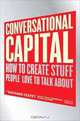 Conversational Capital: How to Create Stuff People Love to Talk About, Bertrand Cesvet 