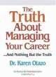 The Truth About Managing Your Career, Karen Otazo 