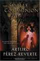 The Seville Communion, Arturo Perez-Reverte 