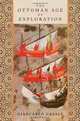The Ottoman Age of Exploration, Giancarlo Casale 