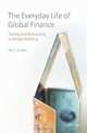 The Everyday Life of Global Finance: Saving and Borrowing in Anglo-America, Paul Langley 