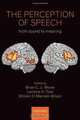 The Perception of Speech: from sound to meaning, Brian Moore, Lorraine Tyler, William Marslen-Wilson 