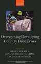 Overcoming Developing Country Debt Crises (The Initiative for Policy Dialogue), Barry Herman, Jose Antonio Ocampo, Shari Spiegel 