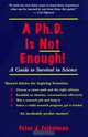 A Ph.D. Is Not Enough: A Guide to Survival in Science, Peter J. Feibelman 