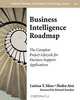 Business Intelligence Roadmap: The Complete Project Lifecycle for Decision-Support Applications, Larissa T. Moss, Shaku Atre 