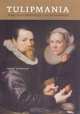 Tulipmania: Money, Honor, and Knowledge in the Dutch Golden Age, Anne Goldgar 