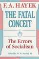 The Fatal Conceit: The Errors of Socialism (The Collected Works of F.A. Hayek, Vol 1), F.A. Hayek 