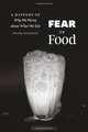 Fear of Food: A History of Why We Worry about What We Eat, Harvey Levenstein 