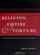 Religion, Empire, and Torture: The Case of Achaemenian Persia, with a Postscript on Abu Ghraib, Bruce Lincoln 