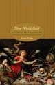 New World Gold: Cultural Anxiety and Monetary Disorder in Early Modern Spain, Elvira Vilches 