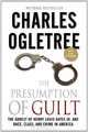 The Presumption of Guilt: The Arrest of Henry Louis Gates, Jr. and Race, Class and Crime in America, Charles Ogletree 